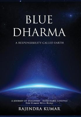 Blue Dharma - A Responsibility Called Earth(English, Hardcover, Kumar Rajendra)