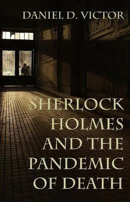 Sherlock Holmes and The Pandemic of Death(English, Paperback, Victor Daniel)