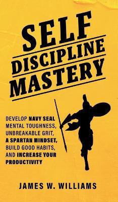 Self-discipline Mastery(English, Hardcover, W Williams James)