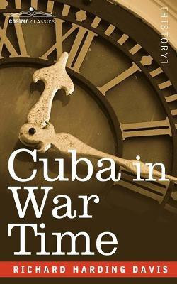 Cuba in War Time(English, Paperback, David Richard Harding)
