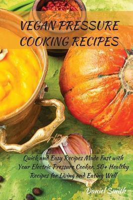 Vegan Pressure Cooking Recipes(English, Paperback, Smith Daniel)