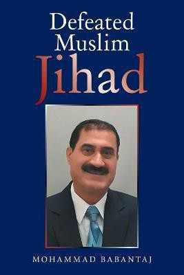 Defeated Muslim Jihad(English, Paperback, Babantaj Mohammad)