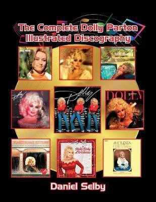 The Complete Dolly Parton Illustrated Discography(English, Paperback, Selby Daniel)