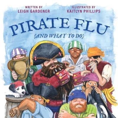 Pirate Flu (And What To Do)(English, Paperback, Gardener Leigh)