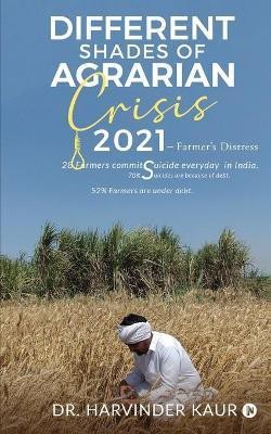 Different Shades of Agrarian Crisis(English, Paperback, Dr Harvinder Kaur)