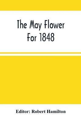 The May Flower For 1848(English, Paperback, unknown)