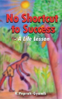 NO SHORTCUT TO SUCCESS(English, Paperback, Peprah-Gyamfi Robert)