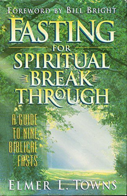 FASTING FOR SPIRITUAL BREAK THROUGH(Hardcover, ELMER L. TOWNS)