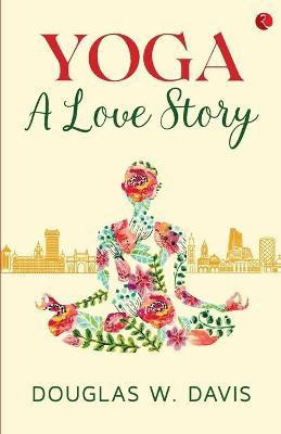 Yoga, a Love Story(English, Paperback, Davis Douglas)