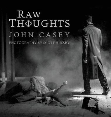 Raw Thoughts(English, Hardcover, Casey John)