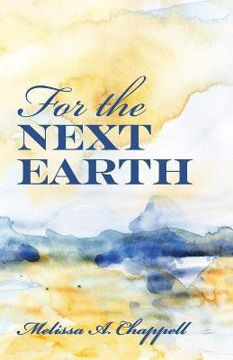 For the Next Earth(English, Paperback, Chappell Melissa A)