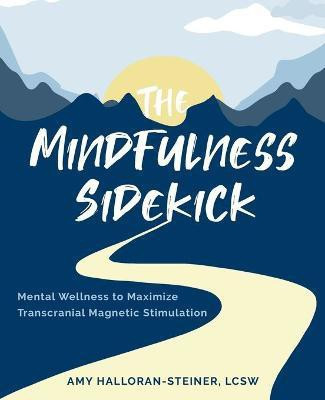 The Mindfulness Sidekick(English, Paperback, Halloran-Steiner Amy E)