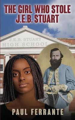 The Girl Who Stole J.E.B. Stuart(English, Paperback, Ferrante Paul)