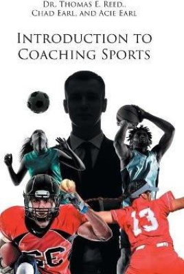 Introduction to Coaching Sports(English, Hardcover, Reed Thomas E Dr)