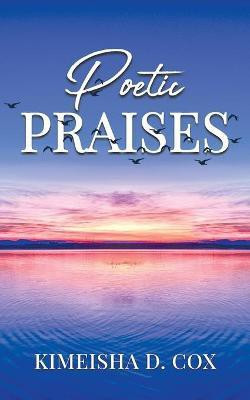 Poetic Praises(English, Paperback, Cox Kimeisha D)