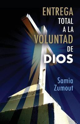 Entrega Total a la Voluntad de Dios(English, Paperback, Zumout Samia Mary)