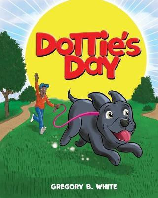 Dottie's Day(English, Paperback, White Gregory B)