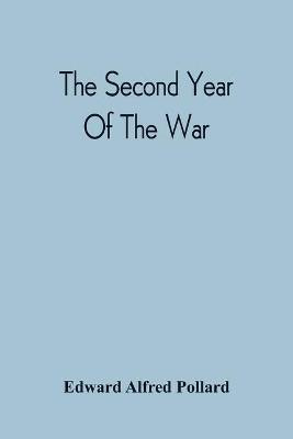 The Second Year Of The War(English, Paperback, Pollard Edward Alfred)