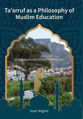 Ta'arruf as a Philosophy of Muslim Education(English, Paperback, Waghid Yusef)