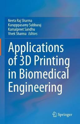 Applications of 3D printing in Biomedical Engineering(English, Hardcover, unknown)