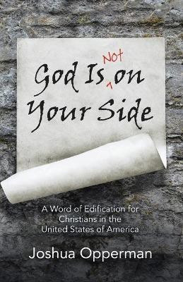 God Is Not on Your Side(English, Paperback, Opperman Joshua)