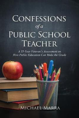 Confessions of a Public School Teacher(English, Paperback, Marra Michael)