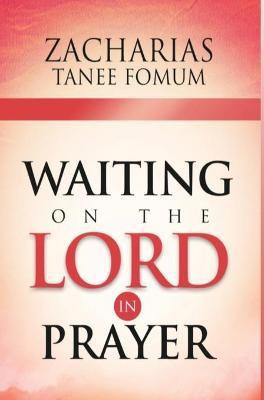 Waiting on The Lord in Prayer(English, Hardcover, Fomum Zacharias Tanee)