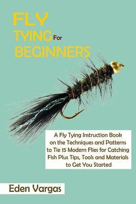 Fly Tying for Beginners(English, Paperback, Vargas Eden)
