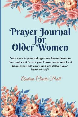 Prayer Journal for Older Women(English, Paperback, Clarke Pratt Andrea)