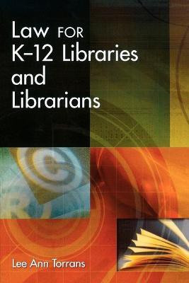 Law for K-12 Libraries and Librarians(English, Paperback, Torrans Lee A.)