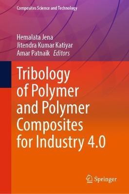 Tribology of Polymer and Polymer Composites for Industry 4.0(English, Hardcover, unknown)