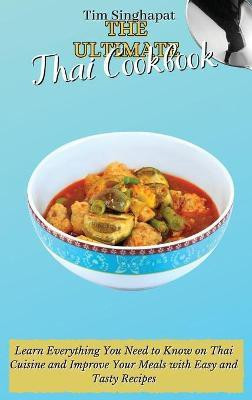 The Ultimate Thai Cookbook(English, Hardcover, Singhapat Tim)