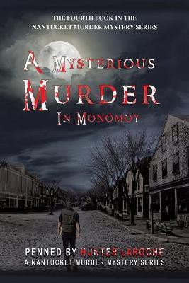 A Mysterious Murder in Monomoy(English, Paperback, Laroche Hunter)