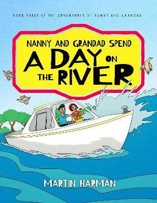 Nanny and Grandad Spend a Day on the River(English, Paperback, Harman Martin)