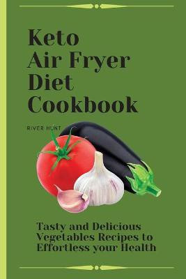 Keto Air Fryer Diet Cookbook(English, Paperback, Hunt River)