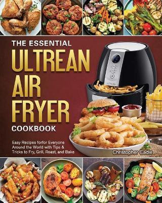 The Essential Ultrean Air Fryer Cookbook(English, Paperback, Cadle Christopher)