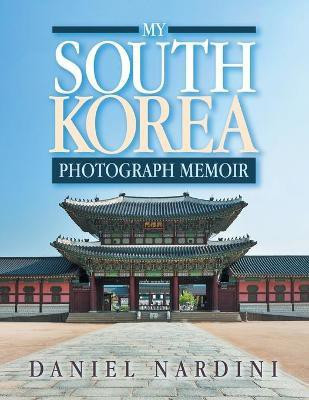 My South Korea Photograph Memoir(English, Paperback, Nardini Daniel)