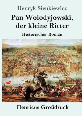 Pan Wolodyjowski, der kleine Ritter (Grossdruck)(German, Paperback, Sienkiewicz Henryk)
