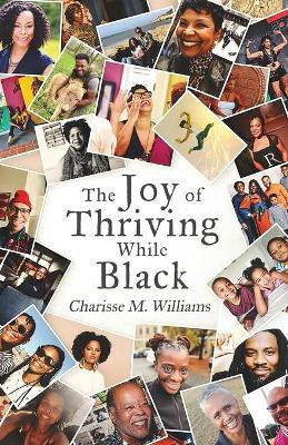 The Joy of Thriving While Black(English, Paperback, Williams Charisse M)