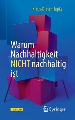 Warum Nachhaltigkeit nicht nachhaltig ist(German, Paperback, Hupke Klaus-Dieter)