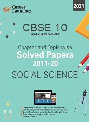 Cbse Class X 2021 Chapter and Topic-Wise Solved Papers 2011-2020 Social Science (All Sets Delhi & All India)(English, Paperback, Career Launcher)
