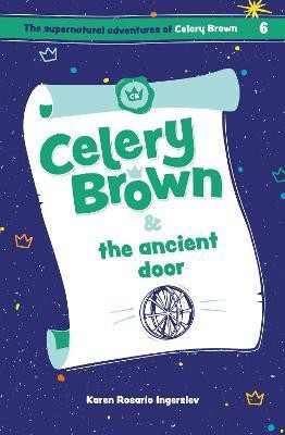 Celery Brown and the ancient door(English, Paperback, Ingerslev Karen Rosario)