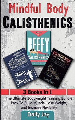 Mindful Body Calisthenics(English, Paperback, Jay Daily)