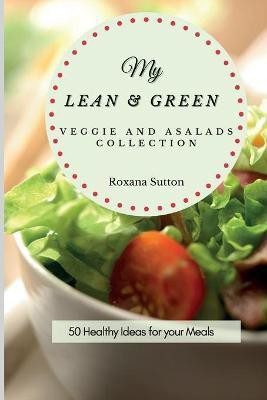 My Lean and Green Veggie and Salad Collection(English, Paperback, Sutton Roxana)