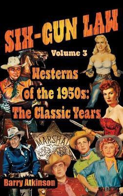 SIX-GUN LAW Westerns of the 1950s(English, Hardcover, Atkinson Barry)
