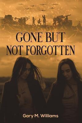 Gone but Not Forgotten(English, Paperback, Williams Gary M)