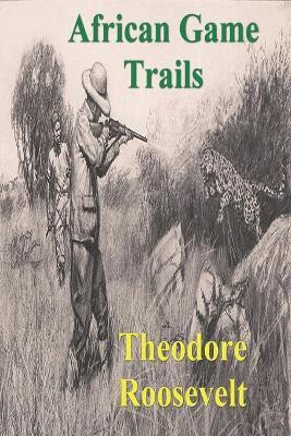 African Game Trails(English, Paperback, Roosevelt Theodore)