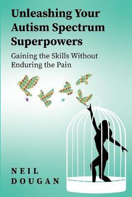 Unleashing Your Autism Spectrum Superpowers(English, Paperback, Dougan Neil)