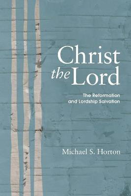 Christ the Lord(English, Paperback, Horton Michael S)