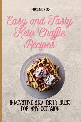 Easy and Tasty Keto Chaffle Recipes(English, Paperback, Cook Imogene)
